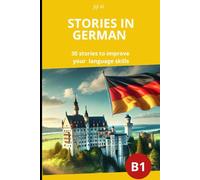 Stories in german b1: 30 stories to improve your language skills