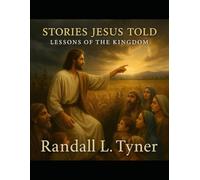 Stories Jesus Told: Lessons of the Kingdom