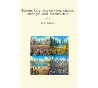 Stories jolly: stories new: stories strange and stories true