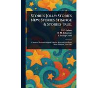 Stories Jolly: Stories New: Stories Strange & Stories True.