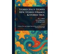 Stories Jolly: Stories New: Stories Strange & Stories True.