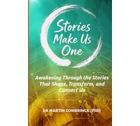 Stories Make Us One: Awakening Through the Stories That Shape, Transform, and Connect Us