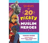 Stories of 20 Mighty Muslim Heroes