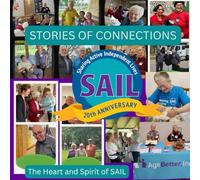 Stories of Connections: SAIL (Sharing Active Independent Lives) 20th Anniversary: The Heart and Spirit of SAIL