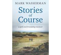 Stories of Course: a golf and friendship memoir