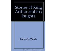 Stories of King Arthur and his knights