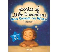Stories of Little Dreamers Who Changed the World - Volume 1: An inspiring book for children about the great figures of history