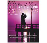 Stories of Love, Loss, and Second Chances: New Roots in Old Soil: A Master Builder’s Journey Through the Seasons of Love