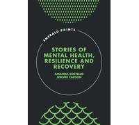 Stories of Mental Health, Resilience and Recovery