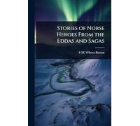 Stories of Norse Heroes From the Eddas and Sagas