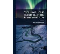 Stories of Norse Heroes From the Eddas and Sagas