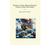 Stories of Our Naval Heroes Every Child Can Read