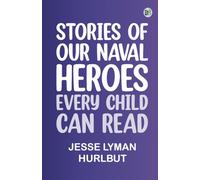 Stories of Our Naval Heroes Every Child Can Read