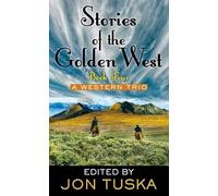 Stories of the Golden West: A Western Trio, Book 4