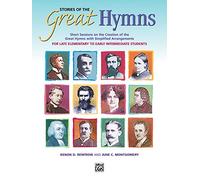 Stories of the Great Hymns: Short Sessions on the Creation of the Great Hymns with Simplified Arrangements
