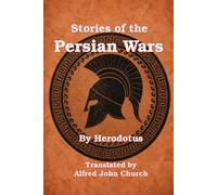Stories of the Persian Wars: [Illustrated]