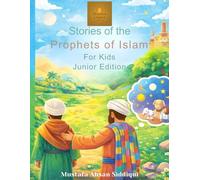 Stories of the Prophets of Islam for Kids - Junior Edition