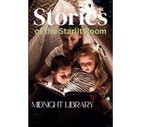Stories of the Starlit Room, midnight library: A Journey Through Choices, Regrets, and the Universe