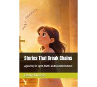 Stories That Break Chains: A journey of light, truth, and transformation.