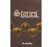 Stories that Shape Our Faith: A Journey Through Scripture’s Most Foundational Narratives