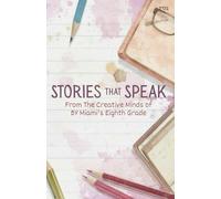 Stories that Speak: From The Creative Minds of BY Miami's Eighth Grade
