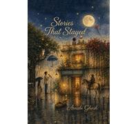 Stories That Stayed: A Collection of Contemporary Short Fiction
