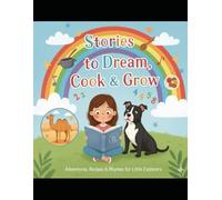 Stories to Dream, Cook & Grow: Adventures, Recipes & Rhymes for Little Explorers