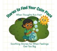 Stories to Find Your Calm Place: When Thoughts Run Fast