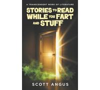 Stories to Read While You Fart and Stuff: A Transcendent Work of Literature