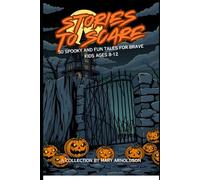 Stories to Scare: 50 Spooky and Fun Tales For Kids 8-12