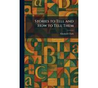 Stories to Tell and How to Tell Them