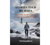 STORIES TOLD BY JESUS: Discovering the Heart of God Through the Parables of Christ
