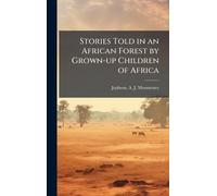 Stories Told in an African Forest by Grown-up Children of Africa
