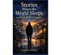 STORIES WHEN THE WORLD SLEEPS: Secrets, Struggles, and Lives the World Ignored - Inspired by Francesca Albanese