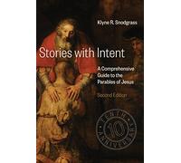 Stories with Intent: A Comprehensive Guide to the Parables of Jesus