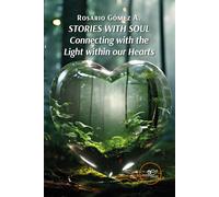 Stories with soul. Connecting with the light within our hearts - Gómez A. ...