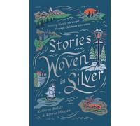 Stories Woven in Silver: Pointing Kids to the Gospel Through Children's Literature