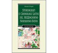 Storiografi e cronologi latini del Mezzogiorno normanno-svevo - D'Angelo Edoardo