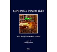 Storiografia e impegno civile. Studi sull'opera di Roberto Vivarelli