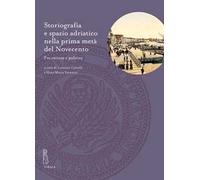 Storiografia e spazio adriatico nella prima metà del Novecento. Fra ricerca e politica