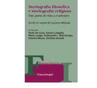 Storiografia filosofica e storiografia religiosa. Due punti di vista a confronto. Scritti in onore di Luciano Malusa