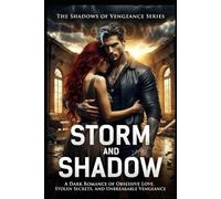 Storm And Shadow: Storm and Shadow: A Dark Romance of Obsessive Love, Stolen Secrets, and Unbreakable Vengeance