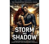 Storm And Shadow: Storm and Shadow: A Dark Romance of Obsessive Love, Stolen Secrets, and Unbreakable Vengeance