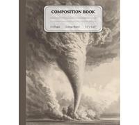 Storm Chaser Tornado Journal | Composition Notebook for Students | College Ruled Notes | Gift for Weather Lovers: A dramatic swirling-cloud stationary ... academic work, and atmospheric sketching