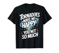 Storm Chasing Tornado mi rendono felice non così divertente Maglietta