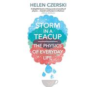 Storm in a Teacup: The Physics of Everyday Life [Lingua inglese]