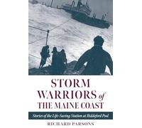 Storm Warriors of the Maine Coast: Stories of the Life-Saving Station at Biddeford Pool