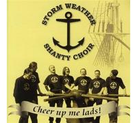 Storm Weather Shanty Choir Cheer Up Me Lads (CD)