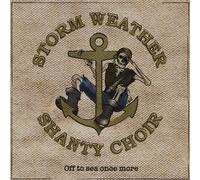 STORM WEATHER SHANTY CHOIR - OFF TO SEA ONCE MORE