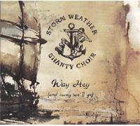 STORM WEATHER SHANTY CHOIR - WAY HEY